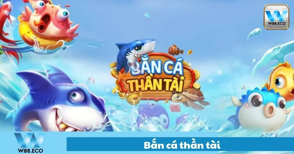 Bắn Cá Thần Tài Là Gì? Hướng Dẫn Chơi Tại Nhà Cái W88